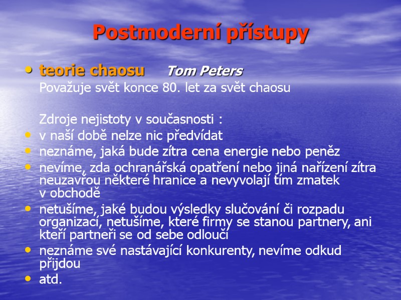 Postmoderní přístupy teorie chaosu     Tom Peters   Považuje svět